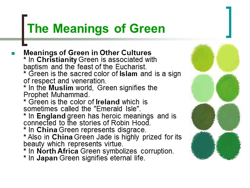 The Meanings of Green Meanings of Green in Other Cultures * In Christianity The Meanings of Green Meanings of Green in Other Cultures * In Christianity